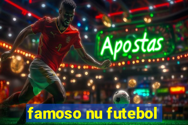 famoso nu futebol